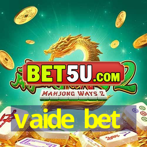 vaide bet